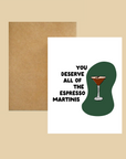 Nice Paper - Greeting Card - You Deserve Espresso Martinis -