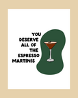 Nice Paper - Greeting Card - You Deserve Espresso Martinis -